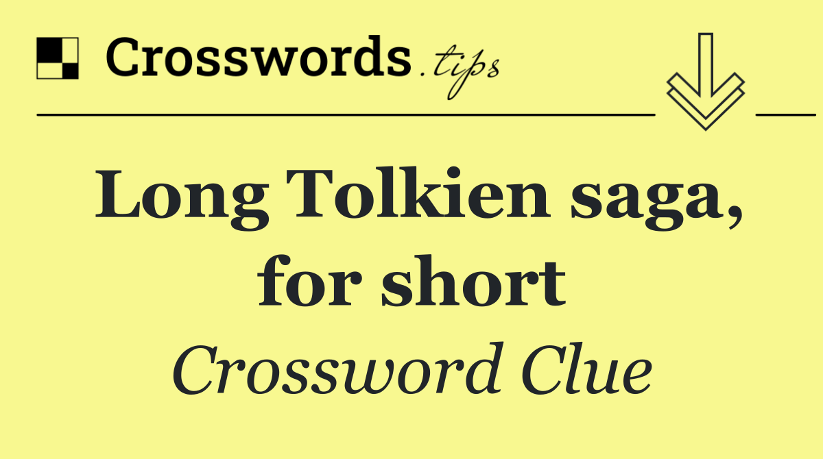 Long Tolkien saga, for short