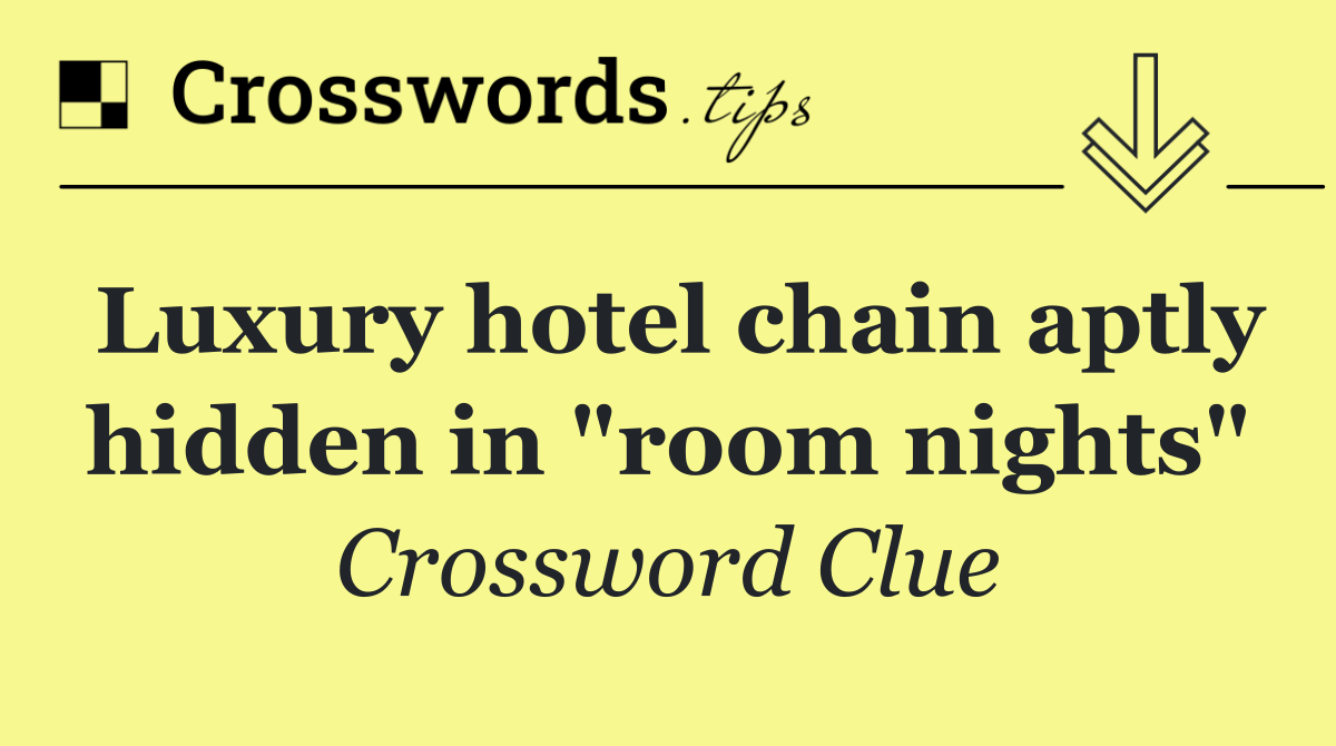 Luxury hotel chain aptly hidden in "room nights"