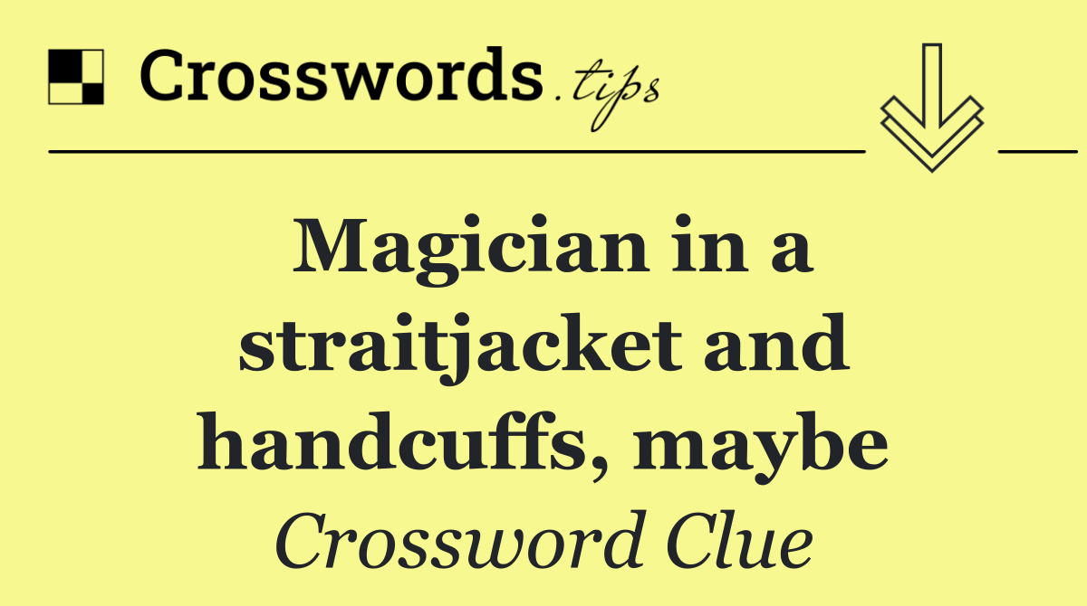 Magician in a straitjacket and handcuffs, maybe