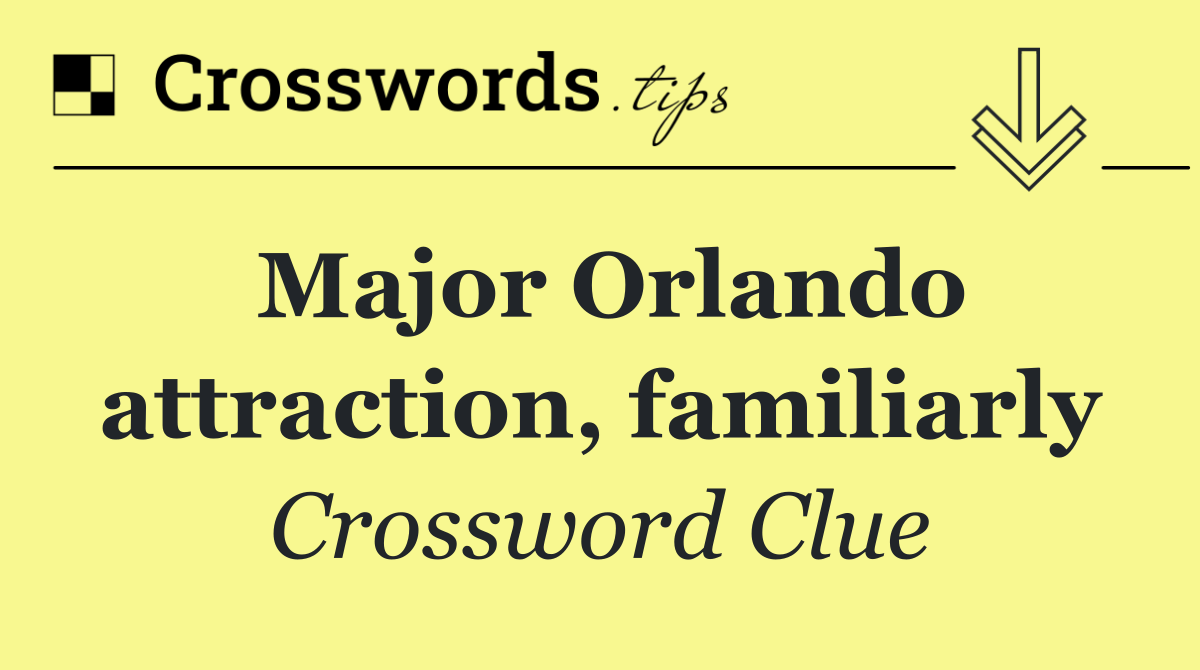 Major Orlando attraction, familiarly
