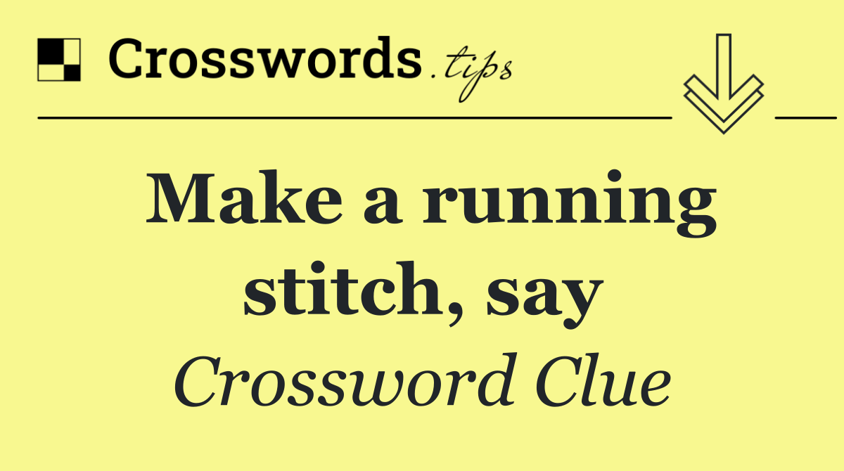 Make a running stitch, say