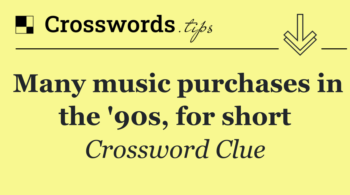 Many music purchases in the '90s, for short