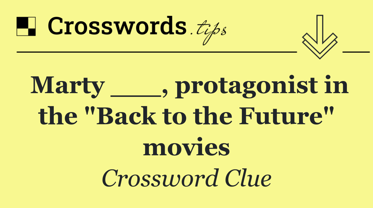 Marty ___, protagonist in the "Back to the Future" movies