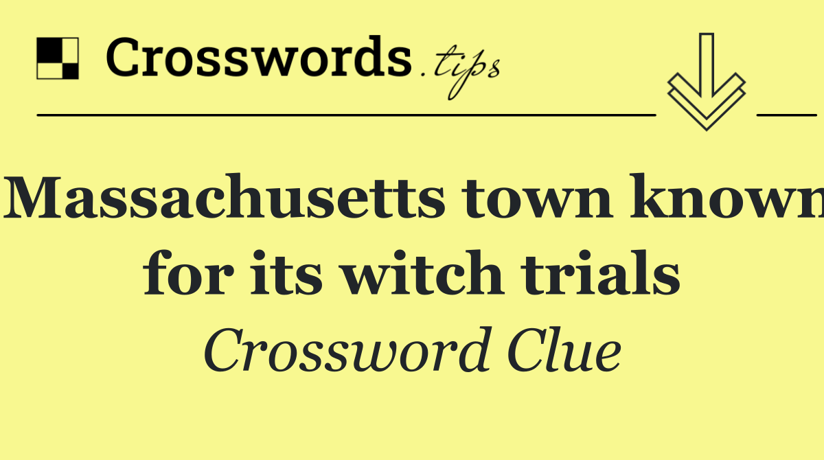 Massachusetts town known for its witch trials