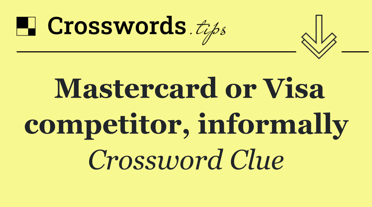 Mastercard or Visa competitor, informally