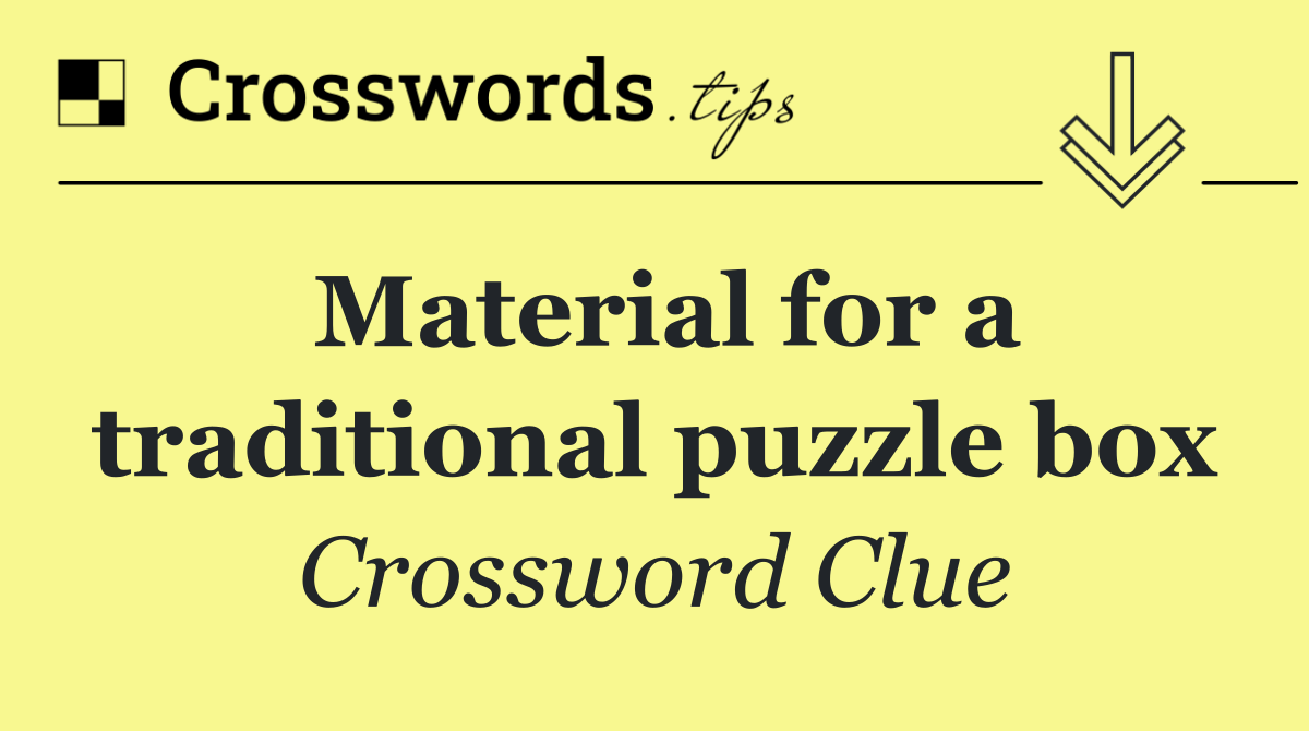 Material for a traditional puzzle box
