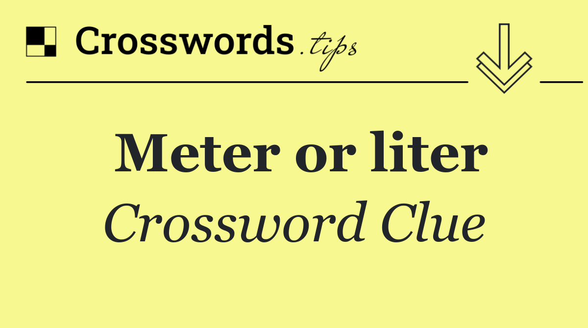 Meter or liter