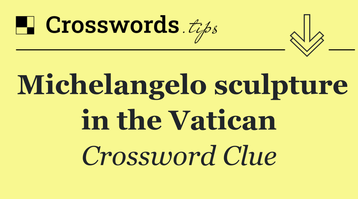 Michelangelo sculpture in the Vatican
