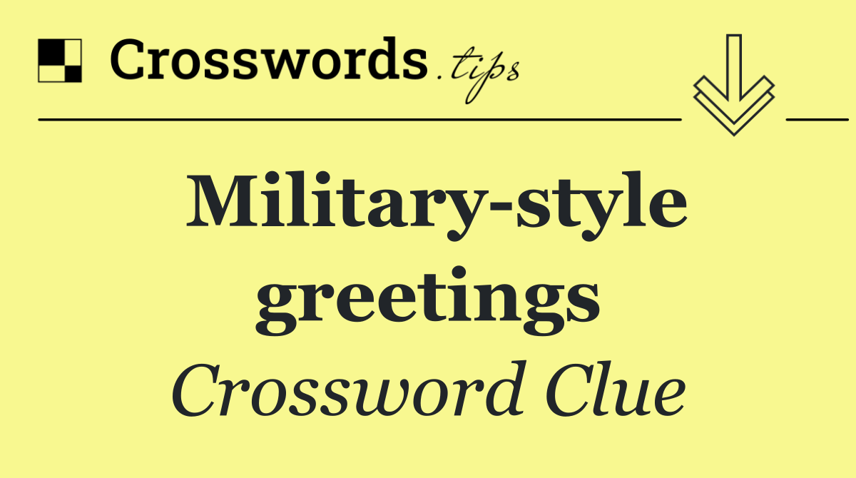 Military style greetings