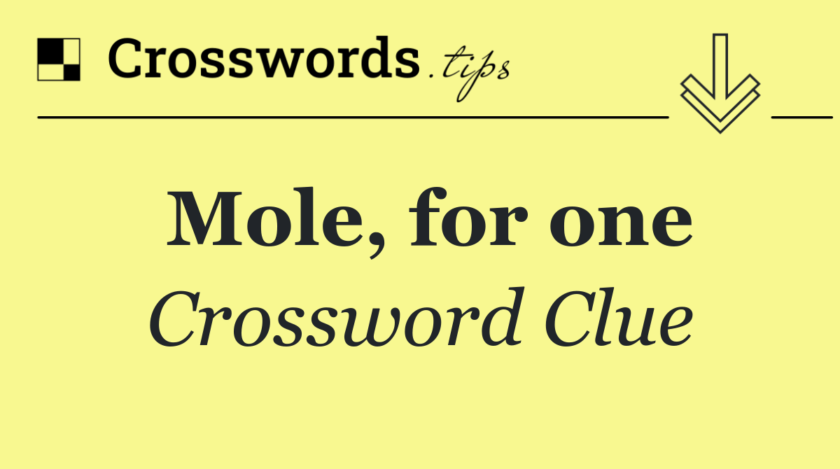 Mole, for one