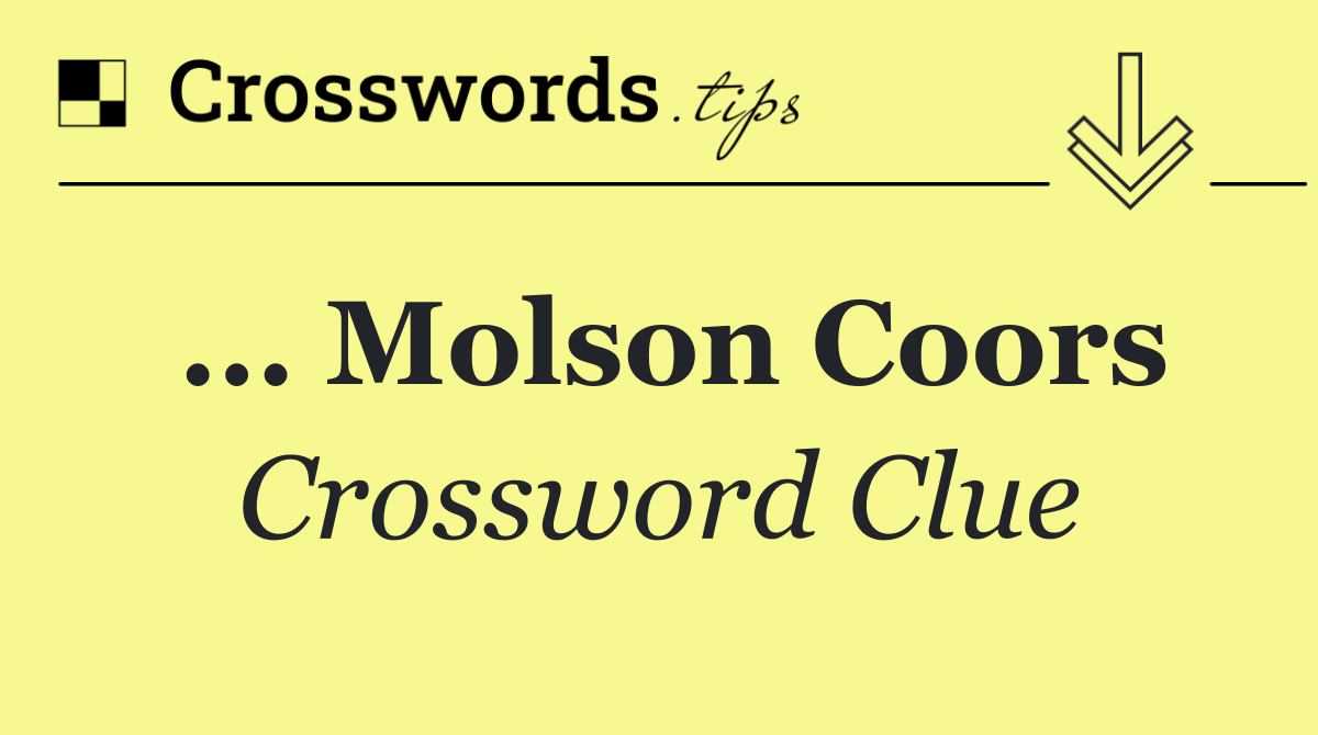 ... Molson Coors