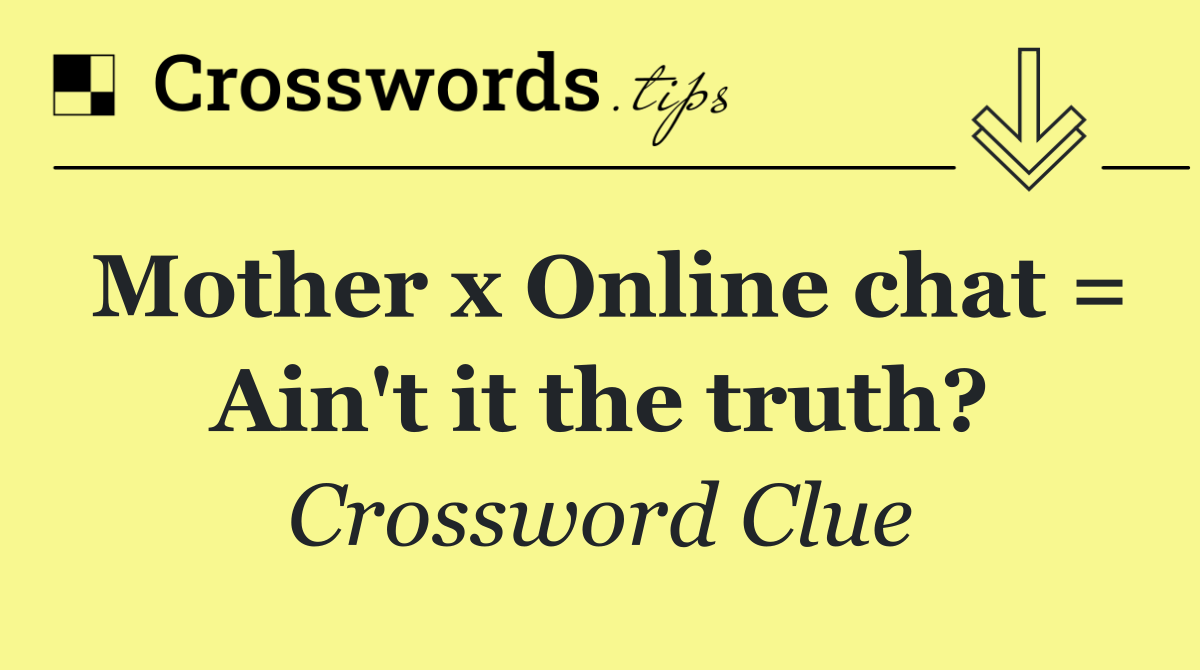 Mother x Online chat = Ain't it the truth?