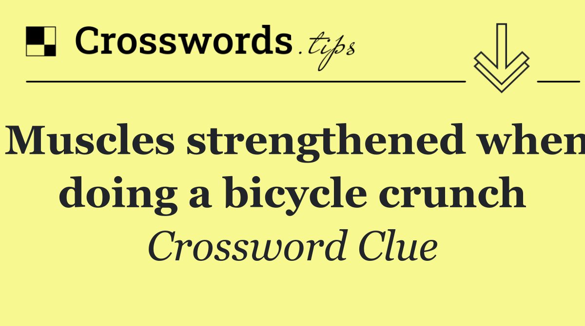 Muscles strengthened when doing a bicycle crunch