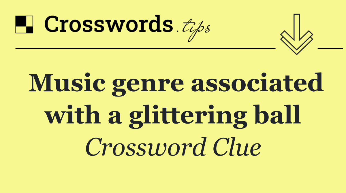 Music genre associated with a glittering ball