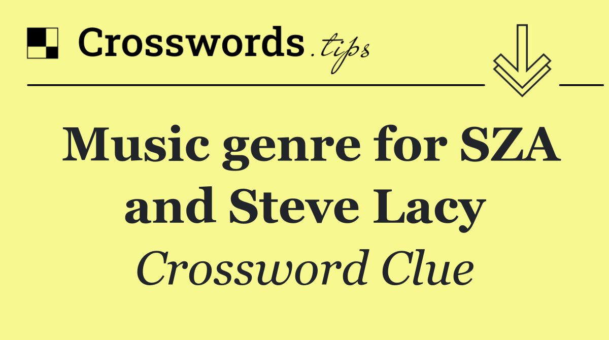 Music genre for SZA and Steve Lacy
