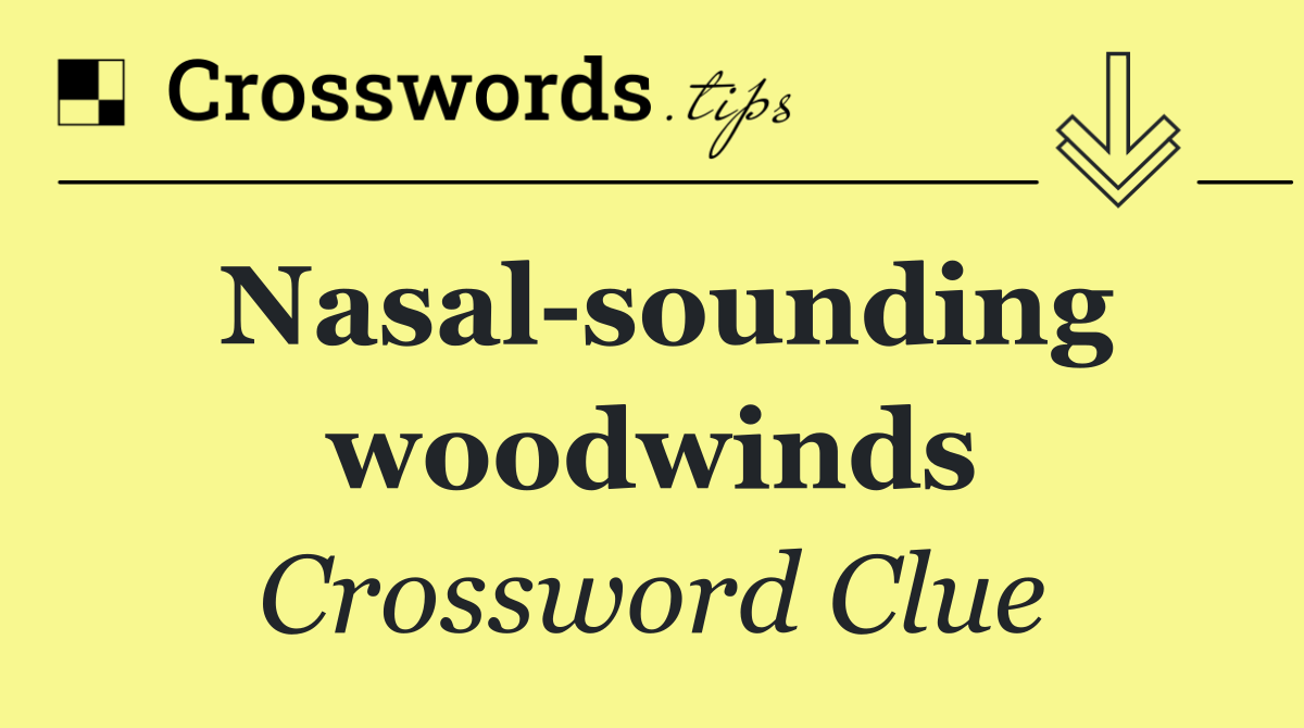 Nasal sounding woodwinds