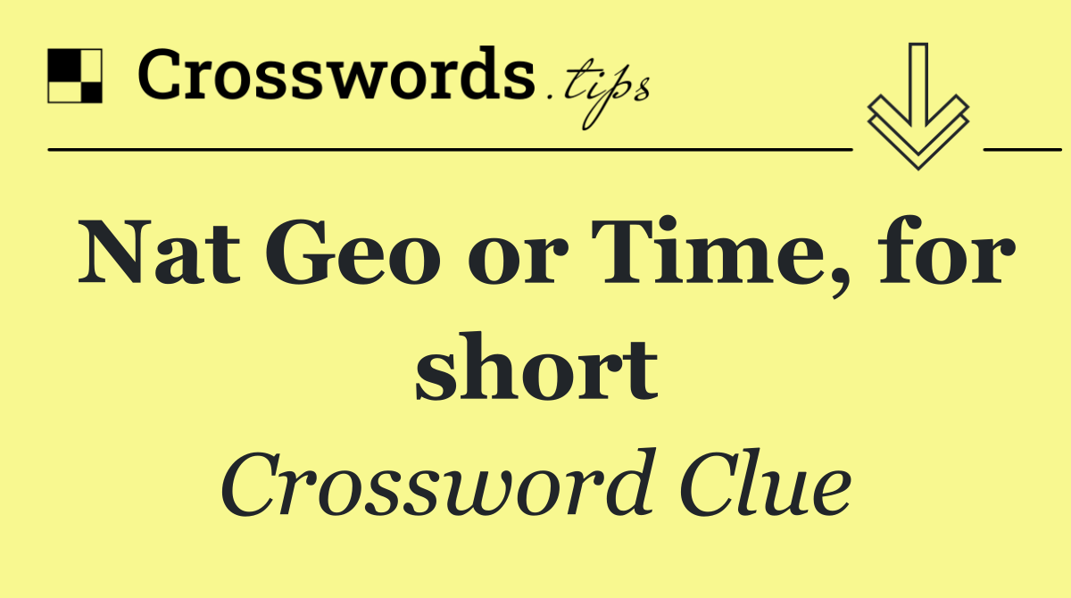 Nat Geo or Time, for short