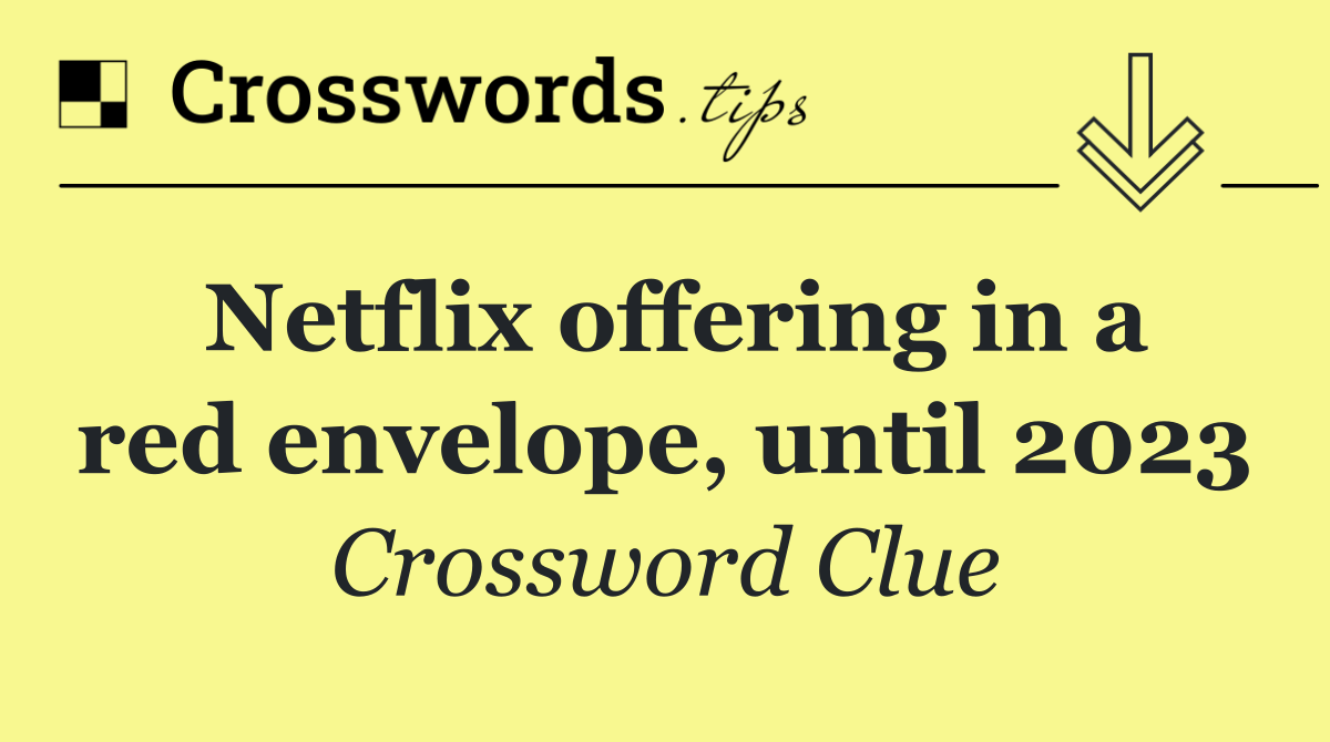 Netflix offering in a red envelope, until 2023