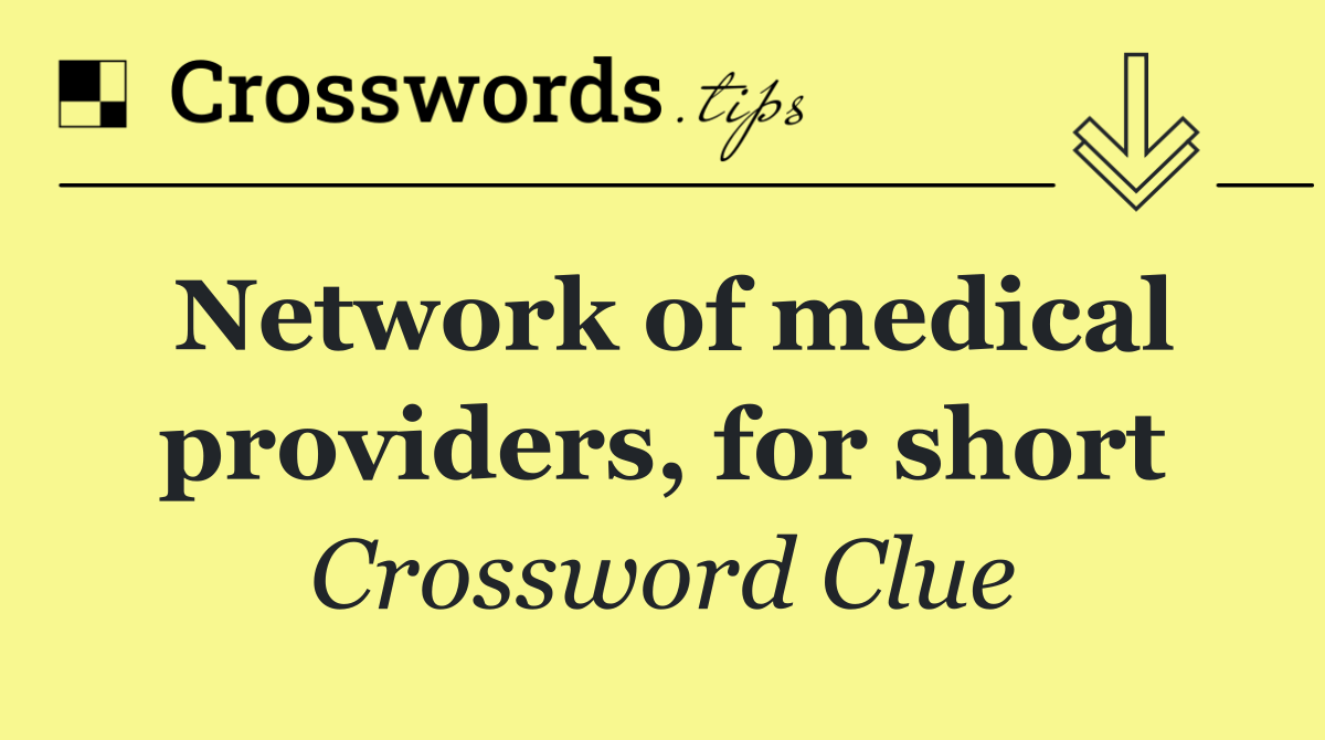 Network of medical providers, for short