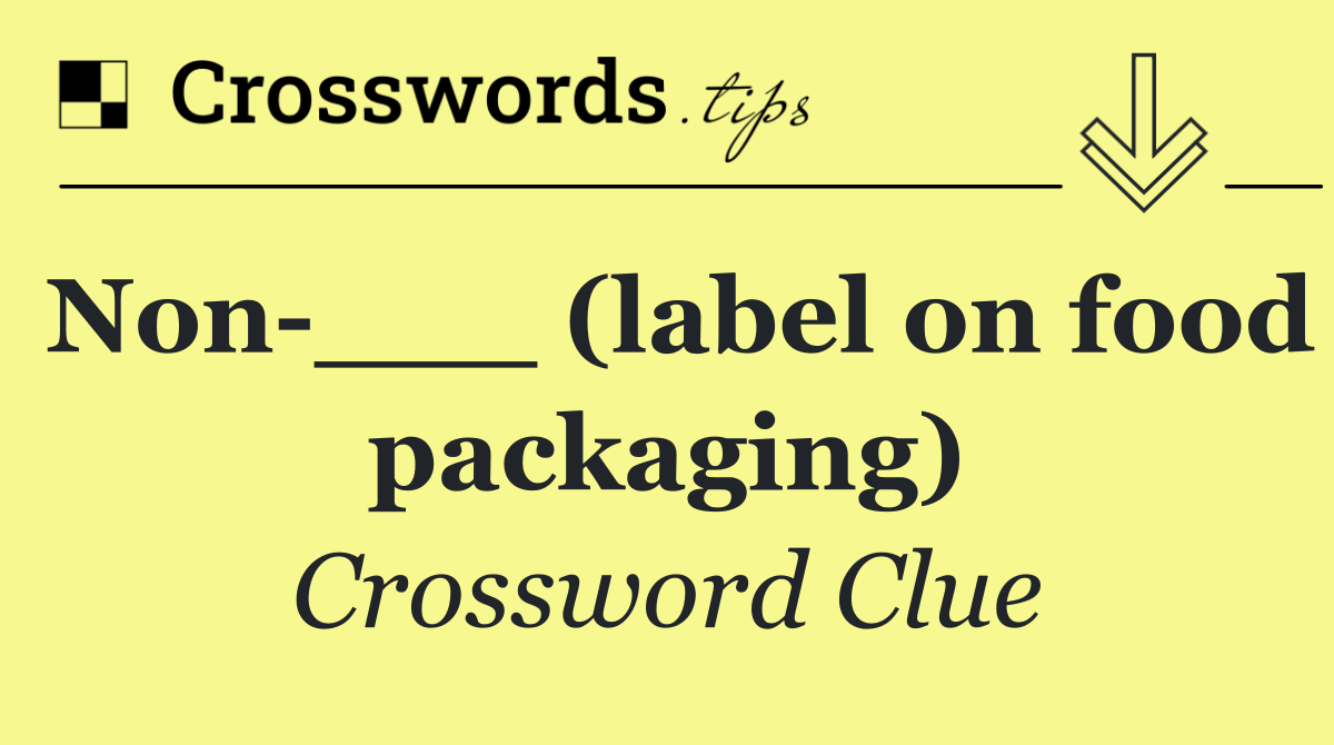 Non ___ (label on food packaging)