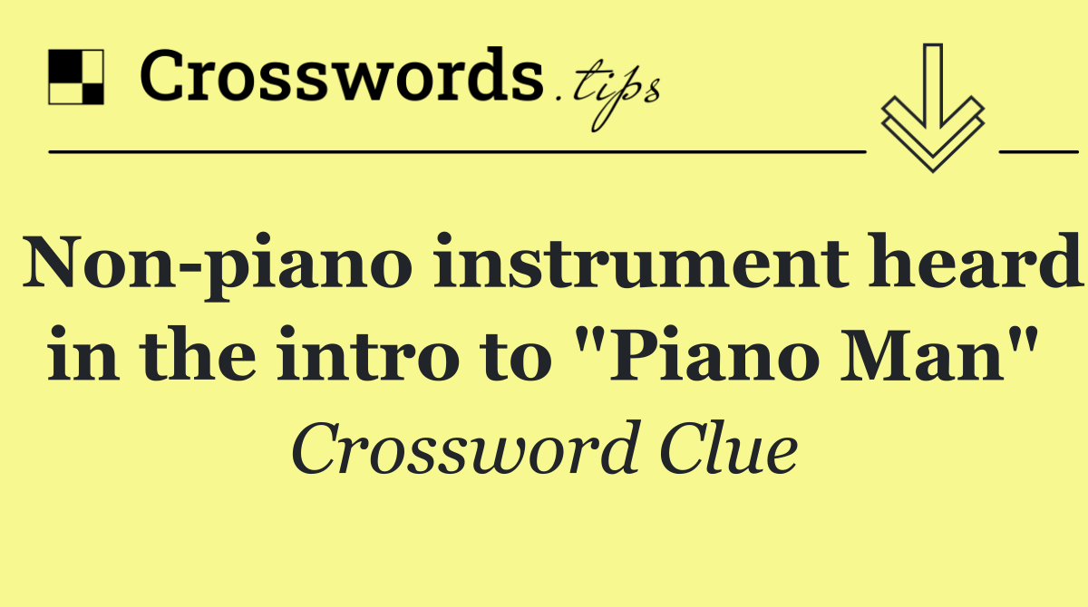 Non piano instrument heard in the intro to "Piano Man"