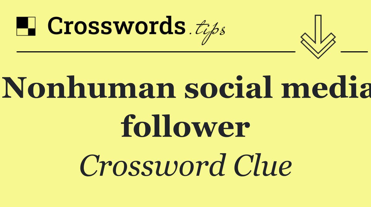 Nonhuman social media follower