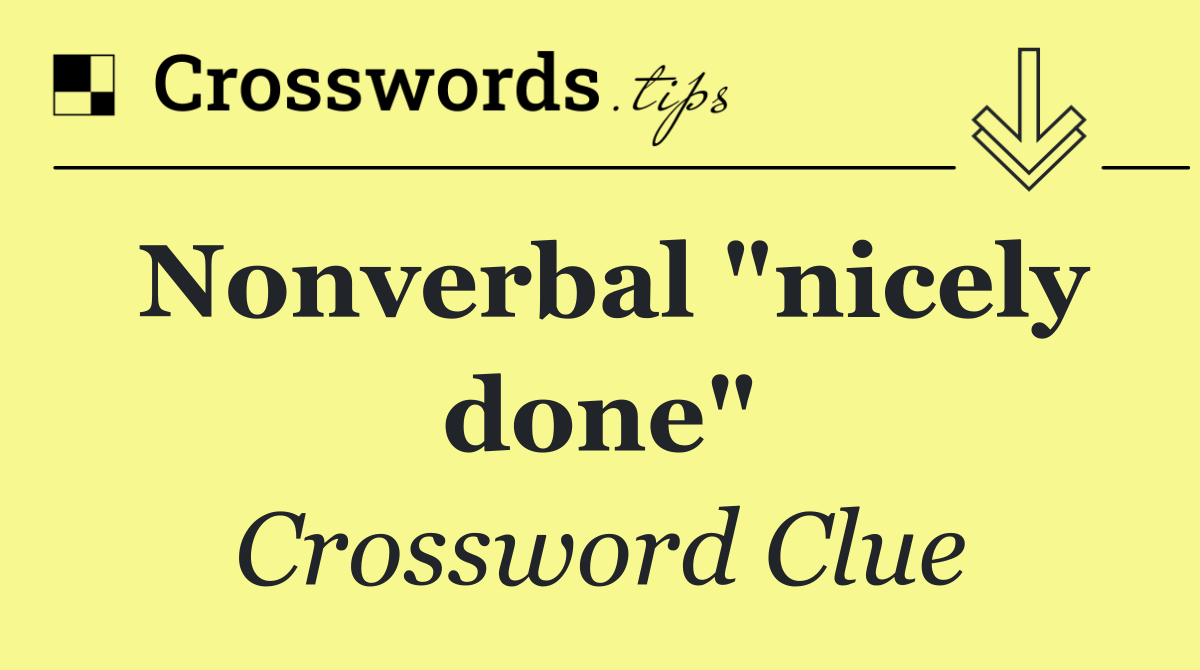 Nonverbal "nicely done"