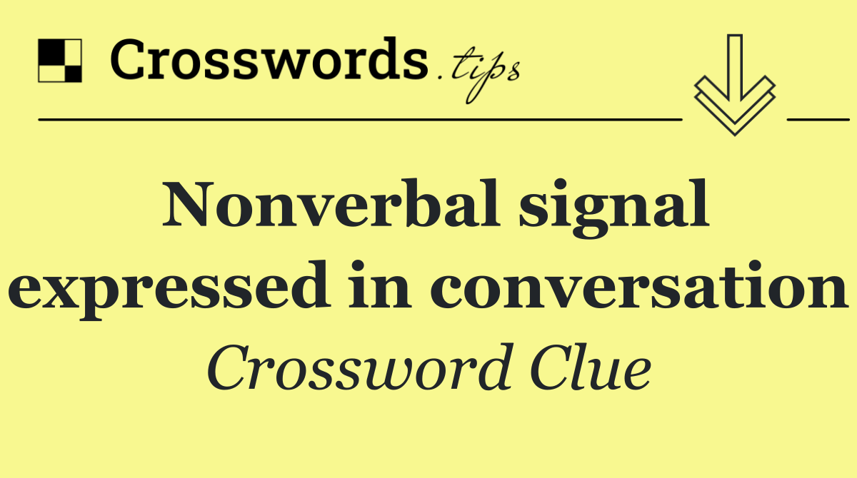 Nonverbal signal expressed in conversation
