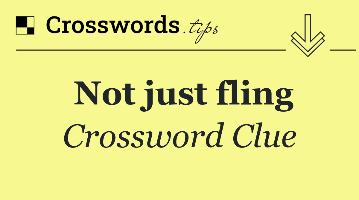 Not just fling