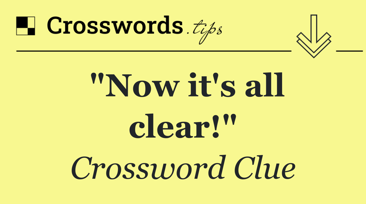 "Now it's all clear!"