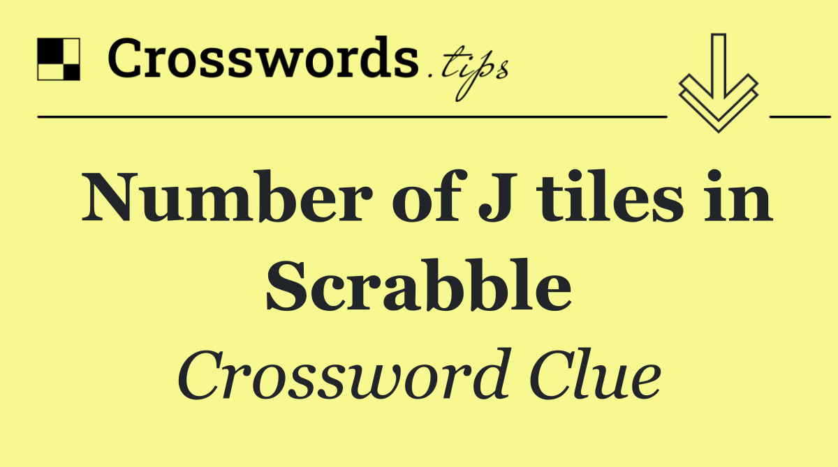 Number of J tiles in Scrabble