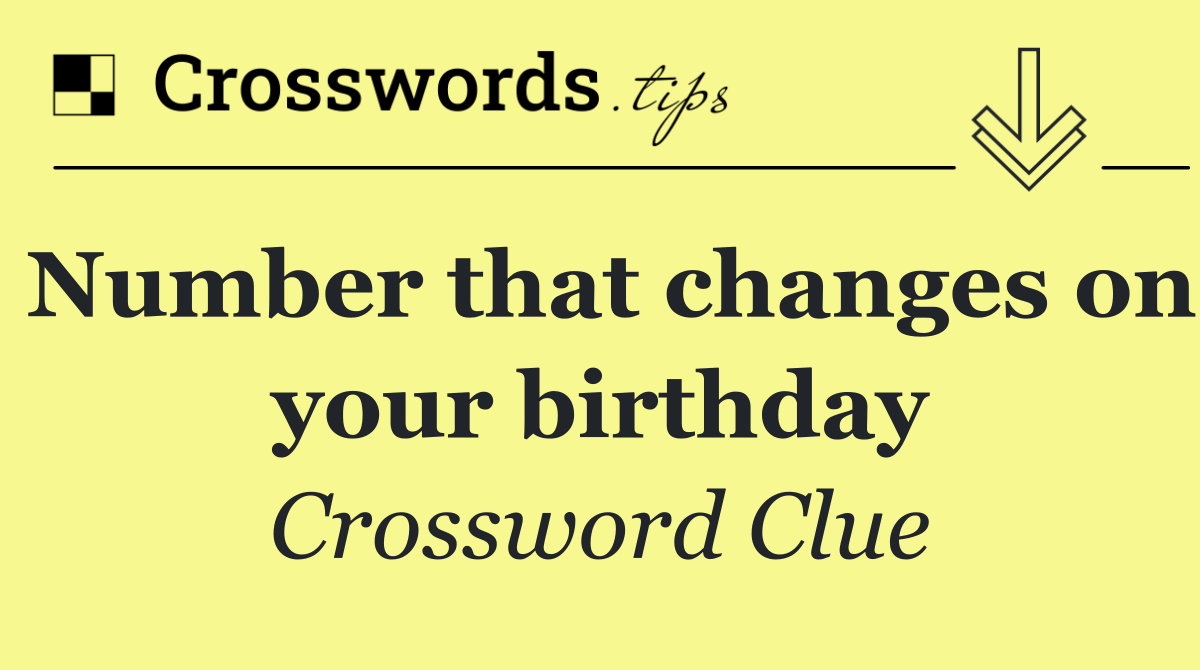 Number that changes on your birthday