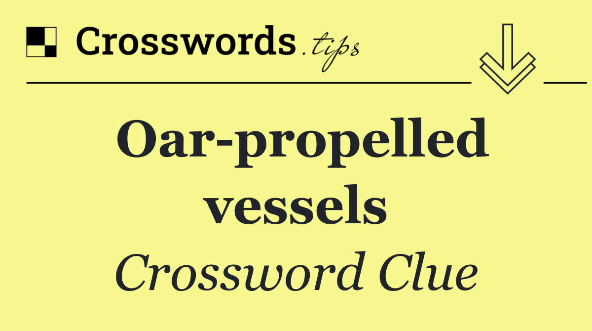 Oar propelled vessels