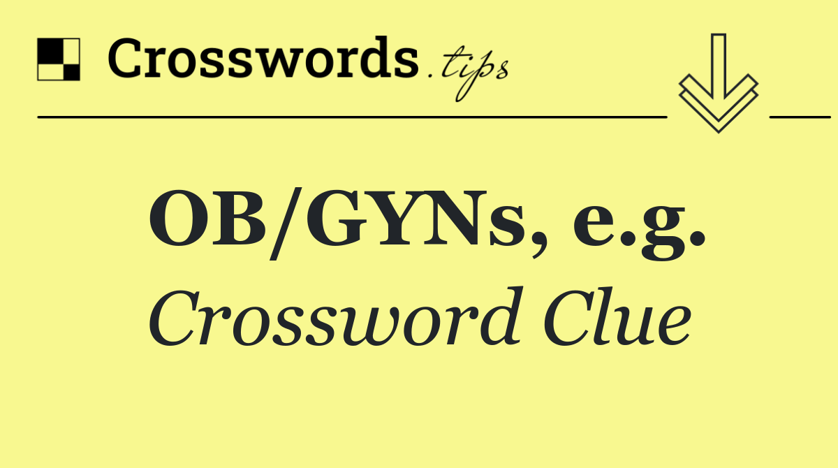 OB/GYNs, e.g.