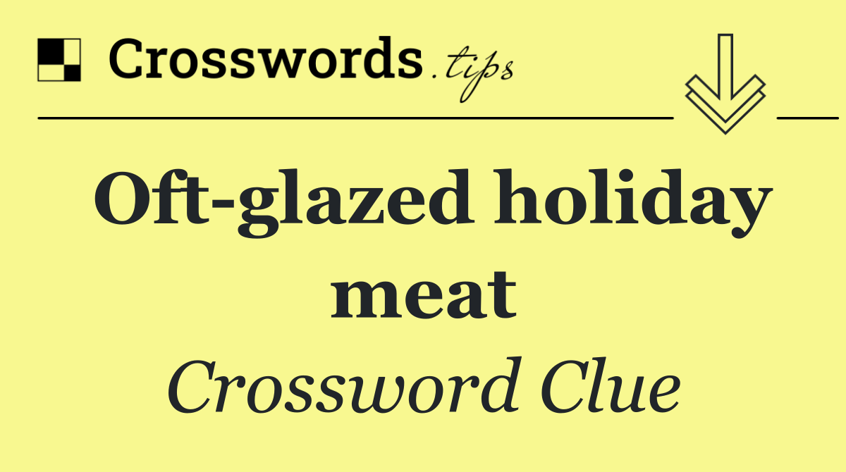 Oft glazed holiday meat