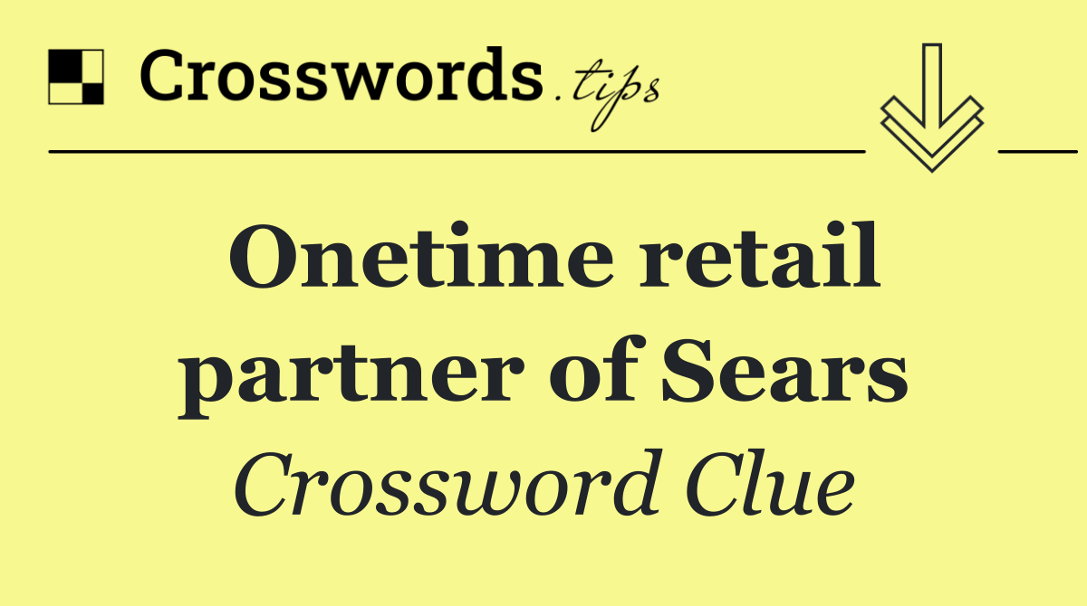 Onetime retail partner of Sears