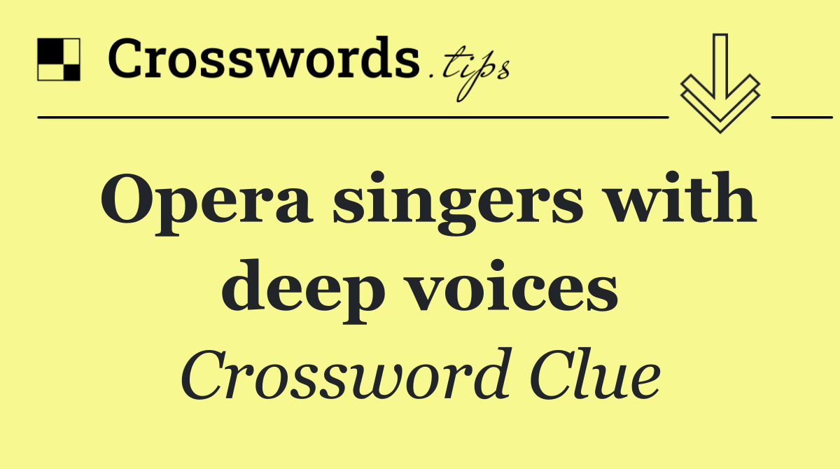 Opera singers with deep voices