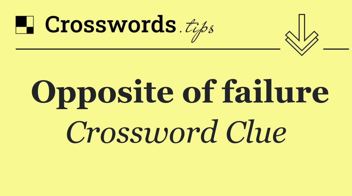 Opposite of failure