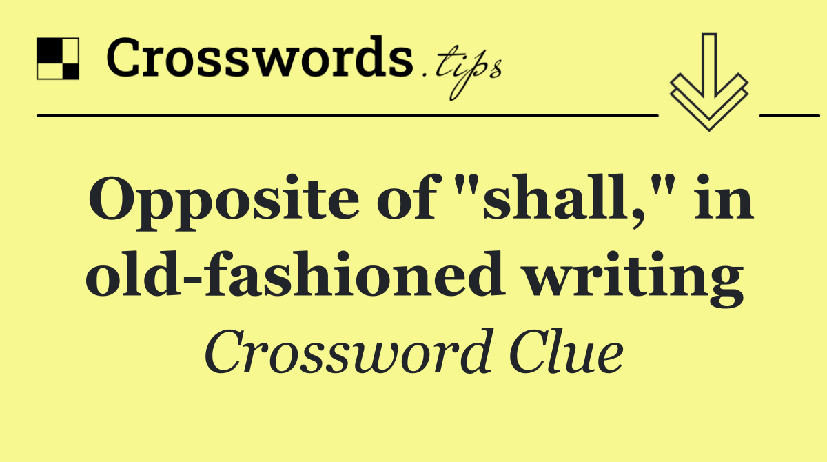 Opposite of "shall," in old fashioned writing