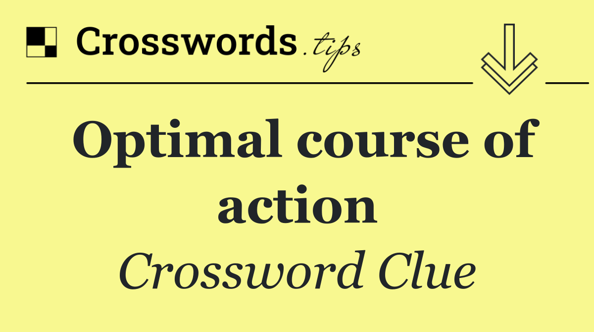 Optimal course of action