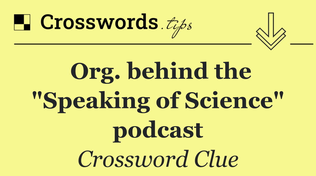 Org. behind the "Speaking of Science" podcast