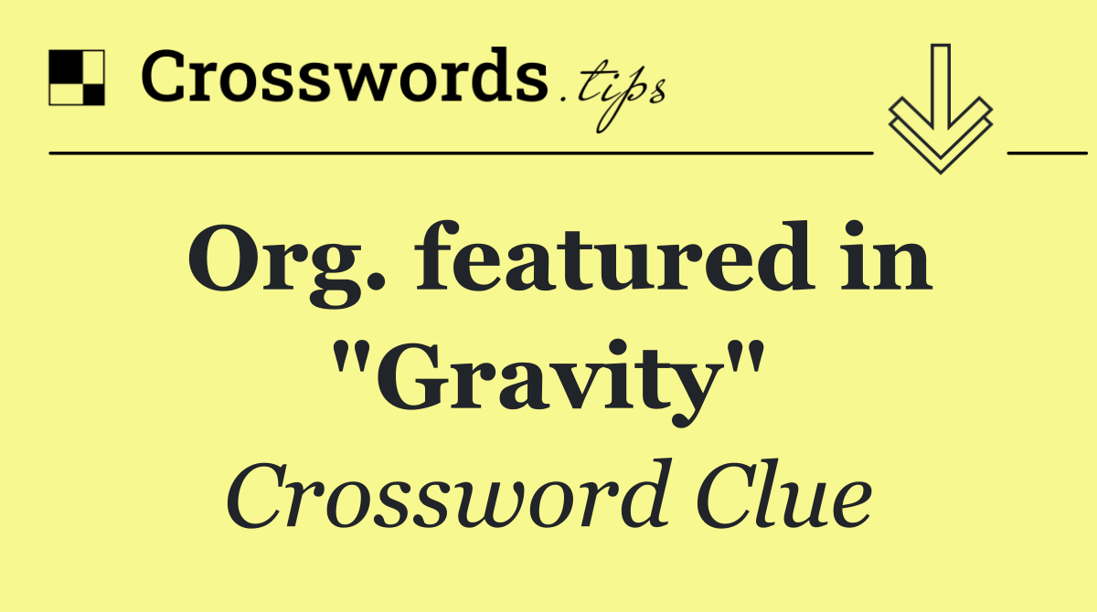 Org. featured in "Gravity"