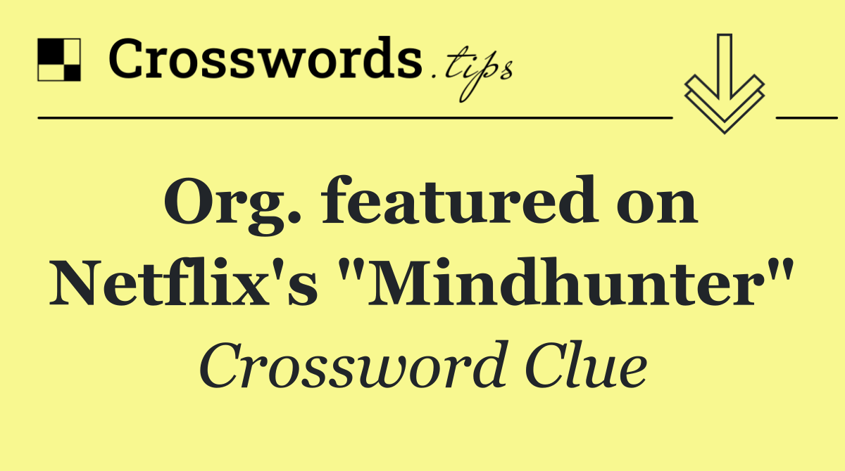 Org. featured on Netflix's "Mindhunter"