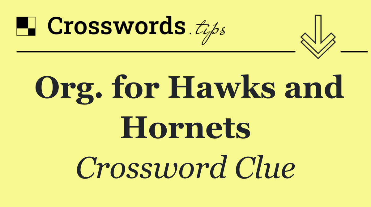 Org. for Hawks and Hornets