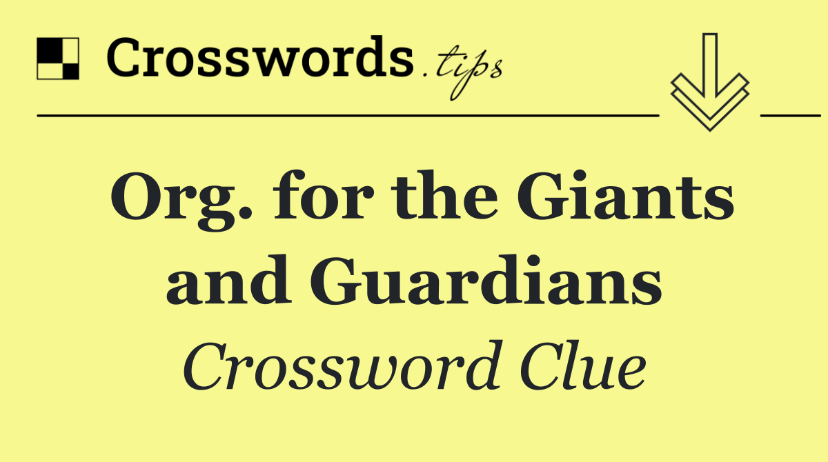 Org. for the Giants and Guardians