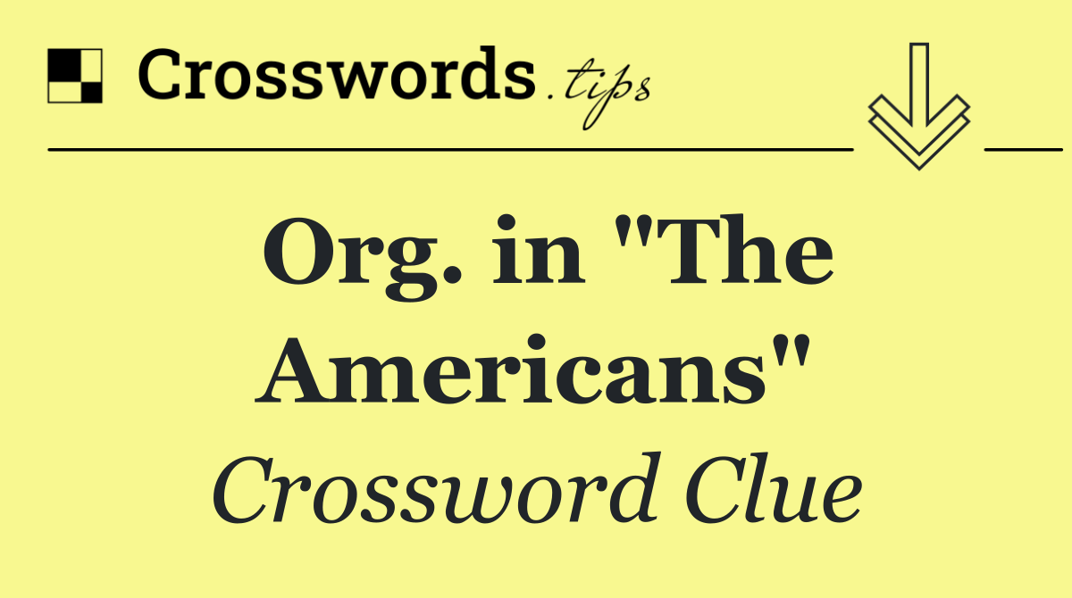 Org. in "The Americans"