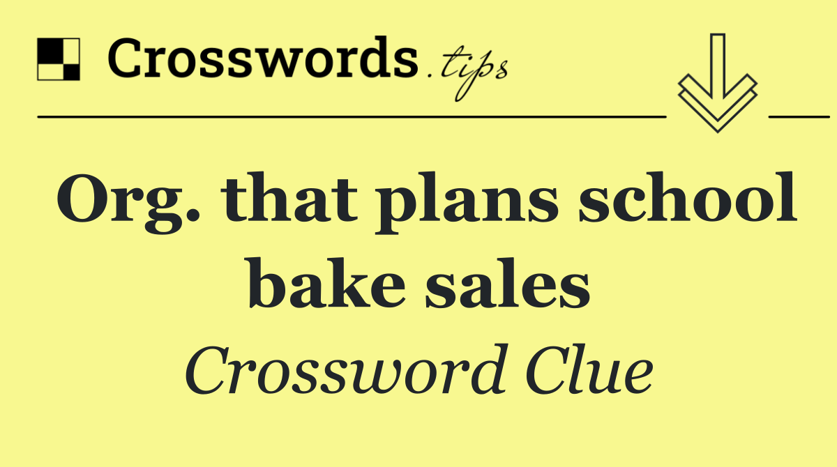 Org. that plans school bake sales