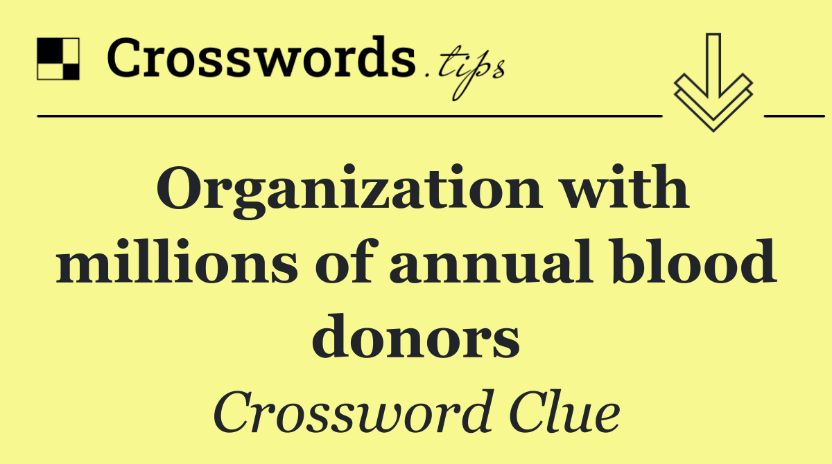 Organization with millions of annual blood donors