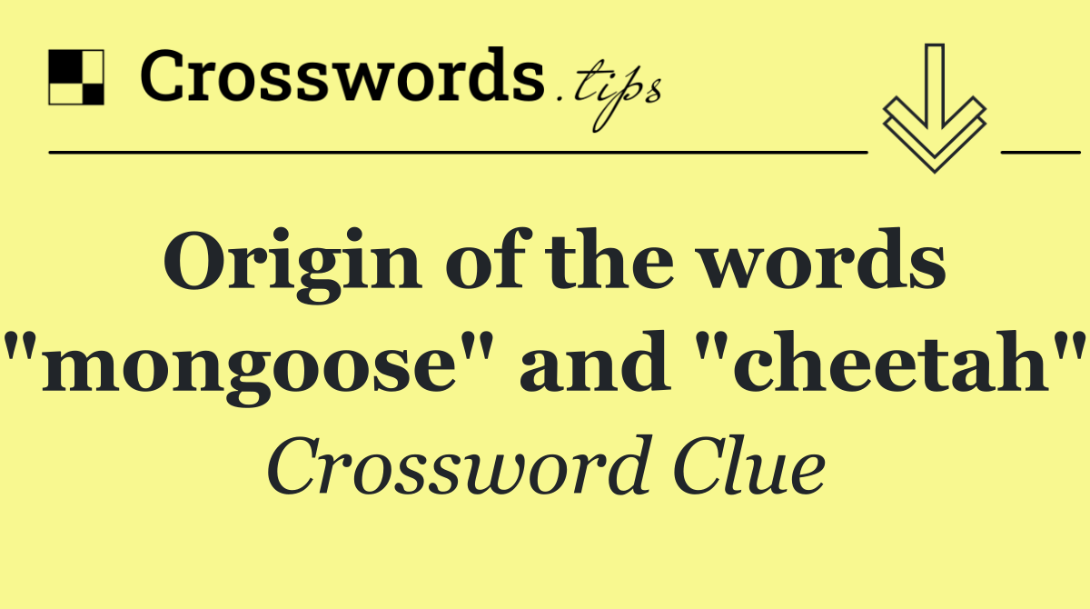 Origin of the words "mongoose" and "cheetah"