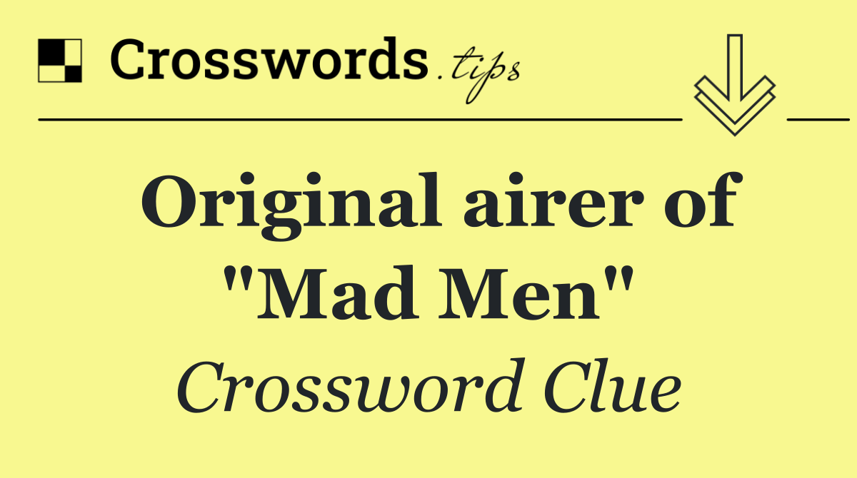 Original airer of "Mad Men"
